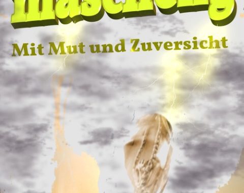 Werbetext zum Buch mechtich mascheng – Teil 1 Mit Mut und Zuversicht